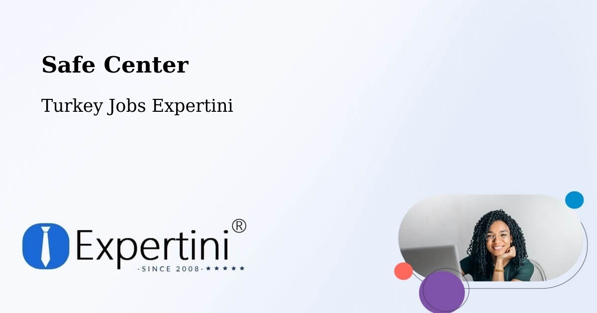 Safety Center – Kâhta - Turkey Jobs Expertini